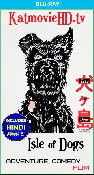 Isle of Dogs 2018 Bluray Dual Audio 480p 720p 1080p [Hindi DD 5.1 + English ]