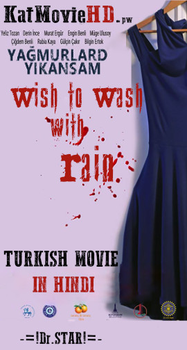 Wish to Wash with Rain (2016) Dual Audio [Hindi Dubbed – Turkish ] 720p 480p WEBRip Eng Subs