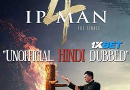 IP Man 4: The Finale (2019) HDRip [ Hindi Dub (Unofficial VO by 1XBET) ] [Full Movie]