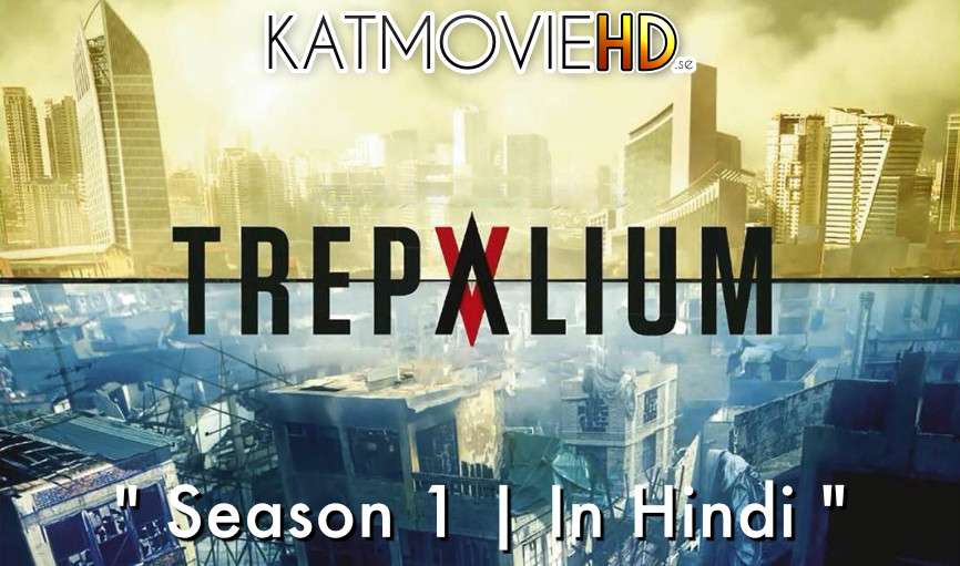 Trepalium (S01) Complete [Hindi Dubbed] WEB-DL 1080p / 720p / 480p HD [ 2016 MINI TV Series]